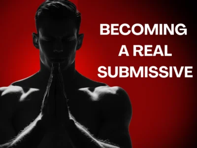 Becoming a Real Submissive: The Psychology and Soul of Submission