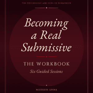 Becoming a Real Submissive: The Workbook